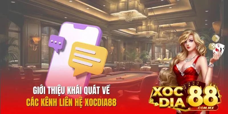 Cách nhận hỗ trợ từ nhà cái Xocdia88 nhanh chóng an toàn 3 Tổng hợp 3 kênh liên hệ CSKH thông dụng nhất 2025