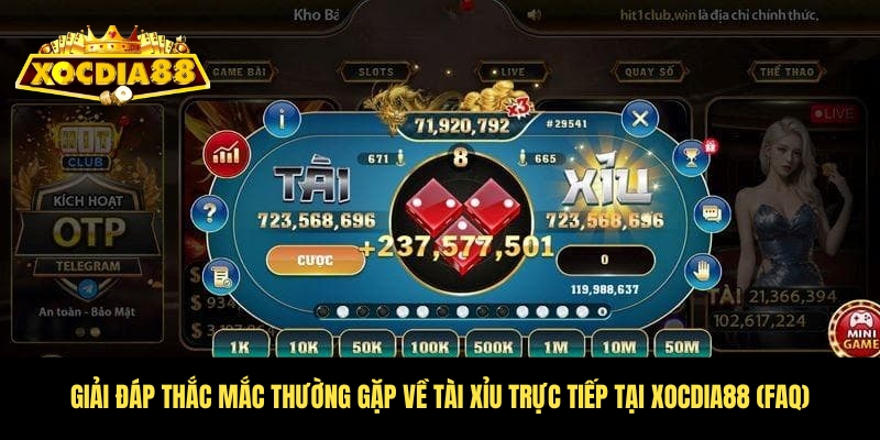 Tài xỉu trực tiếp - Uy tín số 1 trong top cược Xocdia88 4 Câu hỏi về tài xỉu trực tiếp Xocdia88